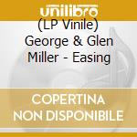 (LP Vinile) George & Glen Miller - Easing vinile