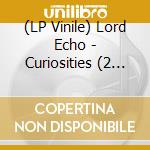 (LP Vinile) Lord Echo - Curiosities (2 Lp) vinile