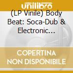 (LP Vinile) Body Beat: Soca-Dub & Electronic Calypso / Various (3 Lp) vinile