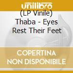 (LP Vinile) Thaba - Eyes Rest Their Feet lp vinile