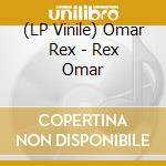 (LP Vinile) Omar Rex - Rex Omar vinile