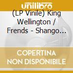 (LP Vinile) King Wellington / Frends - Shango / Mystery Music vinile