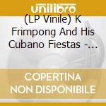 (LP Vinile) K Frimpong And His Cubano Fiestas - K Frimpong And His Cubano Fiestas vinile
