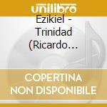 Ezikiel - Trinidad (Ricardo Villalobos Remix) cd