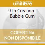 9Th Creation - Bubble Gum cd