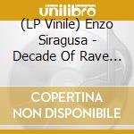 (LP Vinile) Enzo Siragusa - Decade Of Rave (2 Lp) vinile