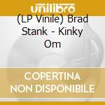 (LP Vinile) Brad Stank - Kinky Om vinile