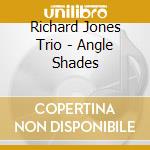 Richard Jones Trio - Angle Shades cd