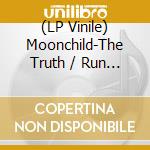 (LP Vinile) Moonchild-The Truth / Run Away Remixes vinile