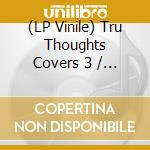(LP Vinile) Tru Thoughts Covers 3 / Various vinile