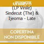 (LP Vinile) Sindecut (The) & Ijeoma - Late vinile