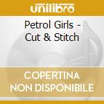 Petrol Girls - Cut & Stitch cd