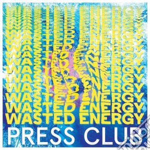 (LP Vinile) Press Club - Wasted Energy lp vinile