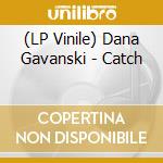 (LP Vinile) Dana Gavanski - Catch lp vinile