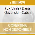 (LP Vinile) Dana Gavanski - Catch vinile