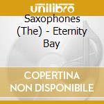 Saxophones (The) - Eternity Bay cd