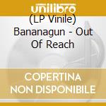 (LP Vinile) Bananagun - Out Of Reach lp vinile