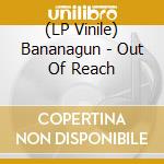 (LP Vinile) Bananagun - Out Of Reach vinile