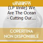 (LP Vinile) We Are The Ocean - Cutting Our Teeth (Crystal Clear & Red) lp vinile