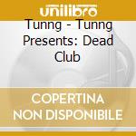 Tunng - Tunng Presents: Dead Club cd musicale