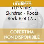 (LP Vinile) Skindred - Roots Rock Riot (2 Lp) lp vinile