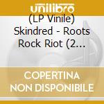 (LP Vinile) Skindred - Roots Rock Riot (2 Lp) vinile