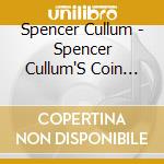 Spencer Cullum - Spencer Cullum'S Coin Collection cd