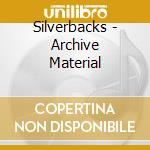 Silverbacks - Archive Material cd