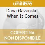 Dana Gavanski - When It Comes cd musicale