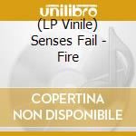 (LP Vinile) Senses Fail - Fire lp vinile