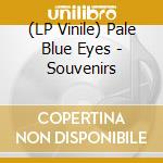 (LP Vinile) Pale Blue Eyes - Souvenirs lp vinile