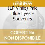 (LP Vinile) Pale Blue Eyes - Souvenirs vinile