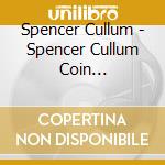 Spencer Cullum - Spencer Cullum Coin Collection 2 cd