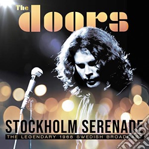 Doors (The) - Stockholm Serenade, 1968 Swedish Broadcast (2 Cd) cd musicale di Doors (The)
