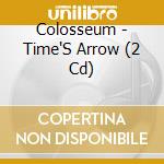Colosseum - Time'S Arrow (2 Cd) cd