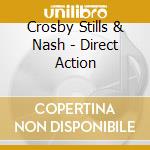 Crosby Stills & Nash - Direct Action cd musicale