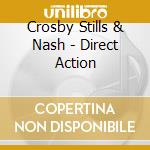 Crosby Stills & Nash - Direct Action cd