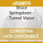 Bruce Springsteen - Tunnel Vision cd musicale