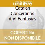 Catalan Concertinos And Fantasias cd