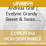 Andreas Graf / Evelyne Grandy - Sweet & Swiss. Lyrical Transcriptions For Cello & Piano cd