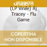 (LP Vinile) Aj Tracey - Flu Game vinile