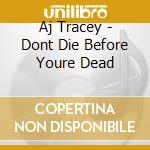 Aj Tracey - Dont Die Before Youre Dead cd