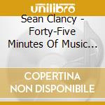 Sean Clancy - Forty-Five Minutes Of Music On The Subject Of Football cd musicale
