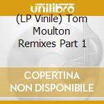 (LP Vinile) Tom Moulton Remixes Part 1 lp vinile