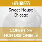 Sweet House Chicago cd musicale