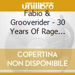 Fabio & Grooverider - 30 Years Of Rage (2 Cd) cd