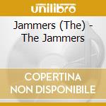 Jammers (The) - The Jammers cd musicale