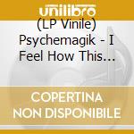 (LP Vinile) Psychemagik - I Feel How This Night Should Look vinile