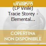 (LP Vinile) Tracie Storey - Elemental Resonance Vol. 1 vinile