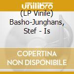 (LP Vinile) Basho-Junghans, Stef - Is vinile